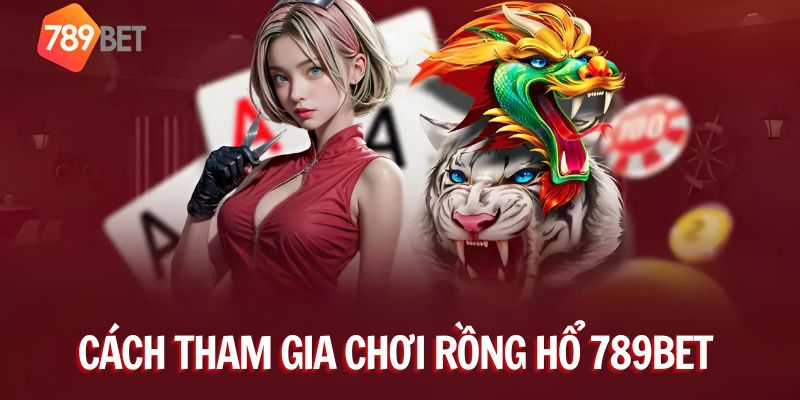 Hướng dẫn tham gia Rồng hổ truy caaoj đương flink uy tín nhà cái https://789bet-vip.best/