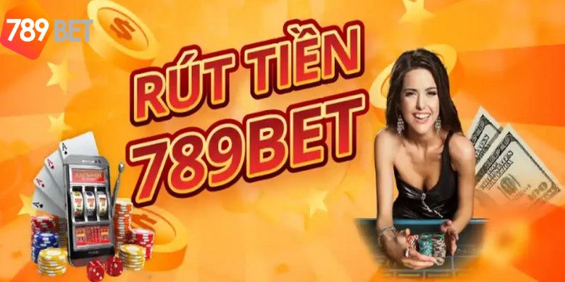 Rút tiền 789Bet có ưu điểm gì nổi trội